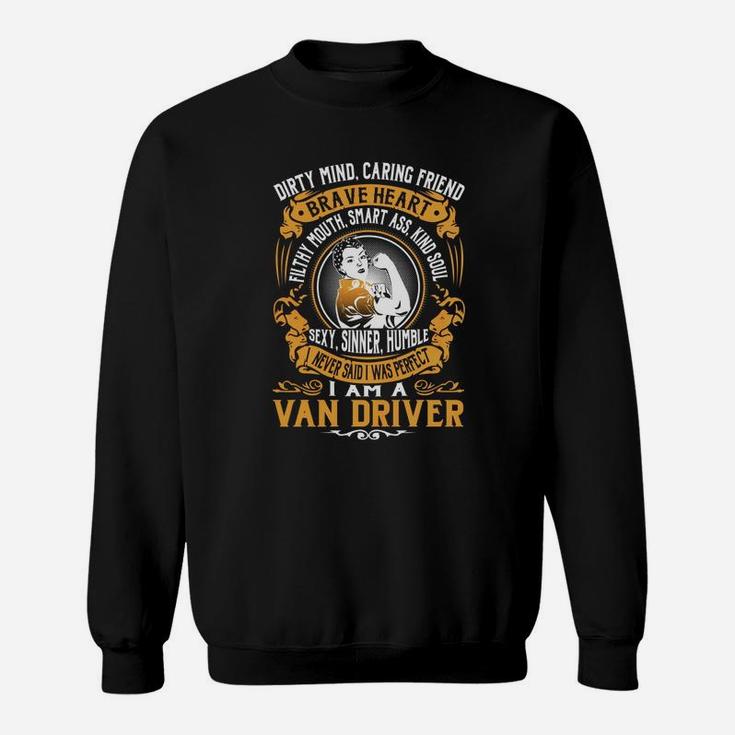 Van Driver - I Never Said I Was Perfect - Job Shirt Sweatshirt