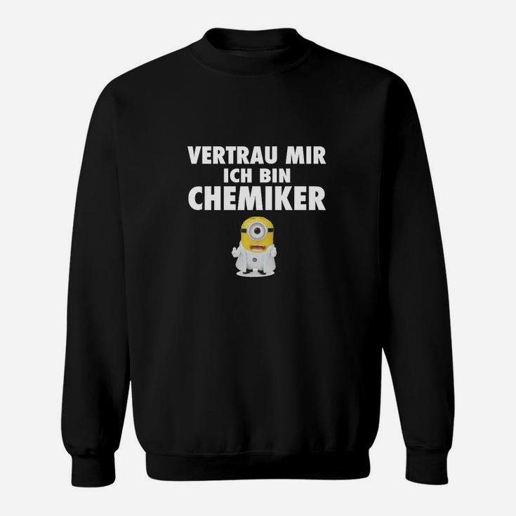 Vertaue Mir Ich Bin Chemiker Sweatshirt