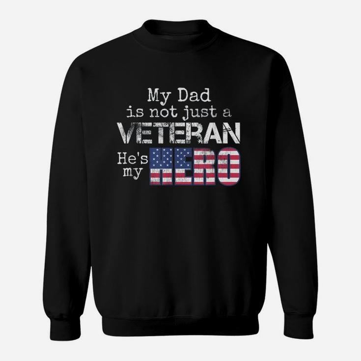 Veteran Dad My Dad Is My Hero Sweat Shirt