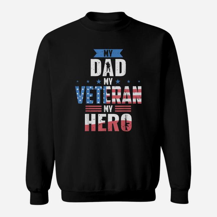 Veteran Dad My Dad My Hero Sweat Shirt