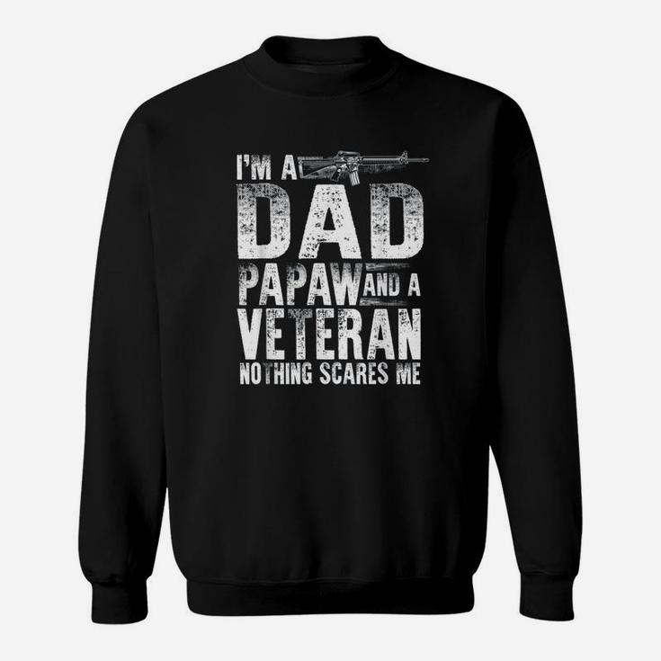Veteran Dad Papaw Nothing Scares Me Sweat Shirt