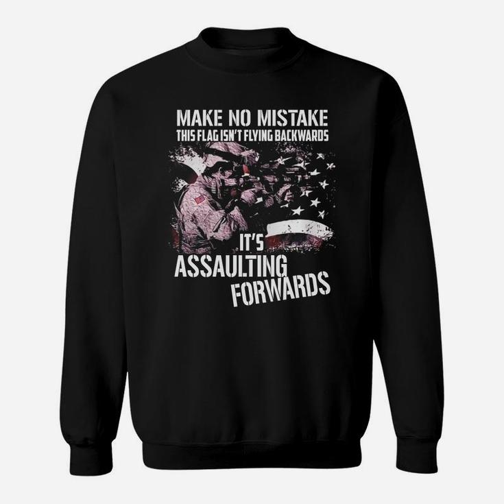 Veteran This Flag Is Assaulting Forwards - Soldier - Military - Army - Military Sweat Shirt