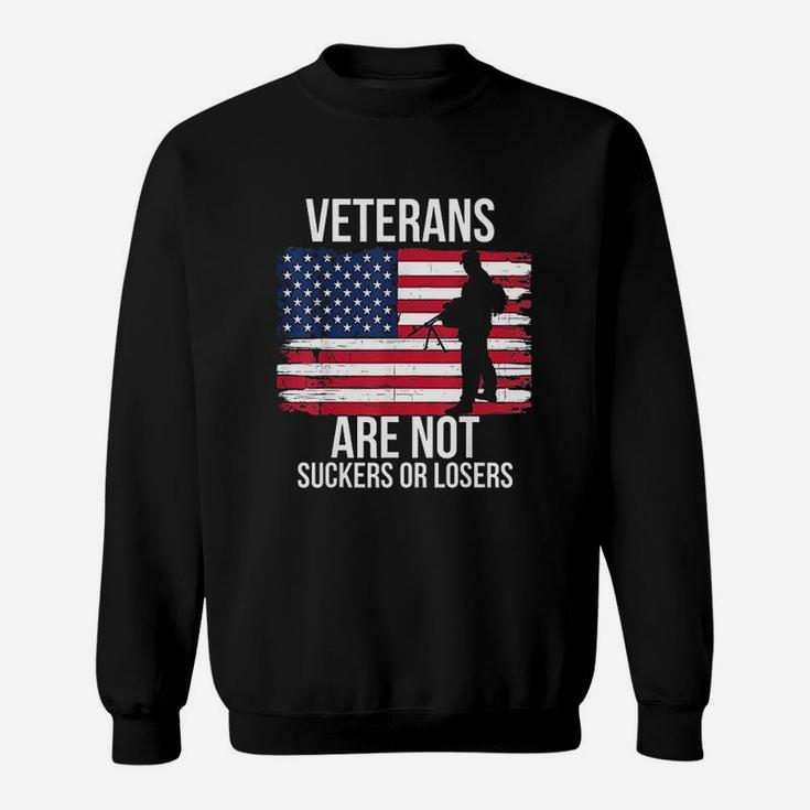 Veterans Are Not Suckers Or Losers Sweat Shirt
