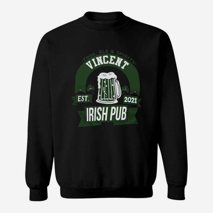 Vincent Irish Pub Food Ale Spirits Established 2021 St Patricks Day Man Beer Lovers Name Gift Sweat Shirt