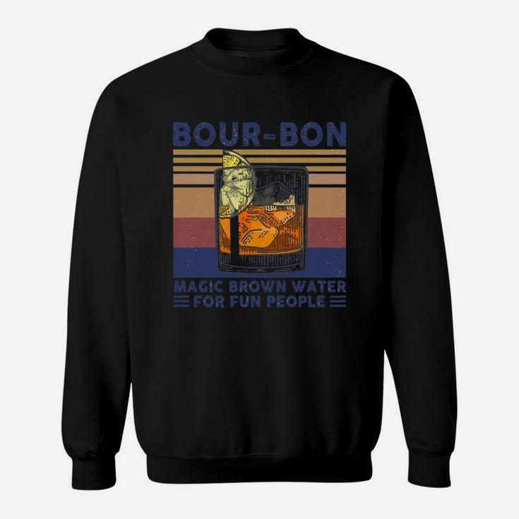 Vintage Bour-bon Magic Brown Water For Fun People Sweat Shirt
