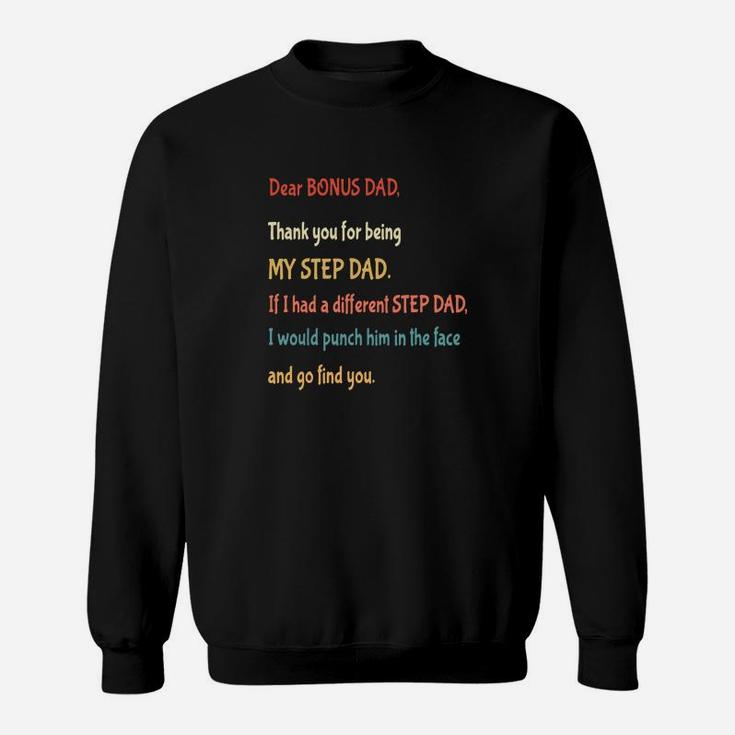 Vintage Dear Bonus Dad Thank You For Being My Step Dad And Go Find You Shirt Sweat Shirt