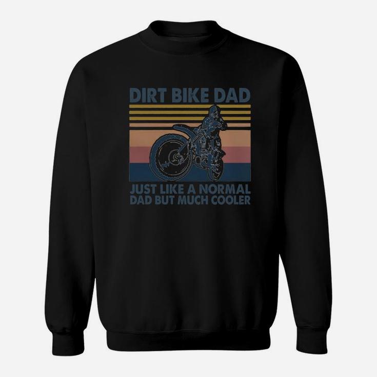 Vintage Dirt Bike Dad Just Like A Normal Dad But Much Cooler Sweat Shirt