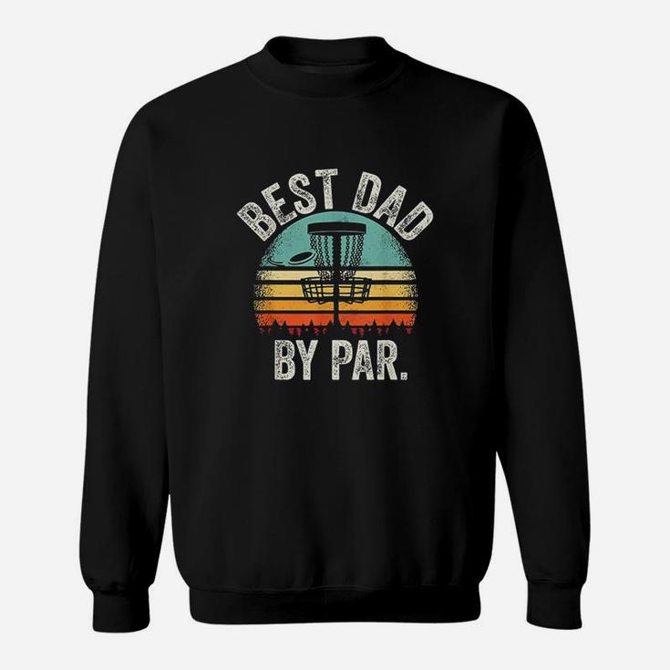 Vintage Disc Golf Dad Gift Best Dad By Par Disk Golf Sweat Shirt