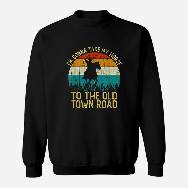 Vintage I Am Gonna Take My Horse To The Old Town Road Sweat Shirt