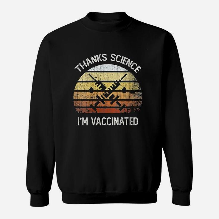 Vintage Thanks Science I Am Vaccinated Sweat Shirt