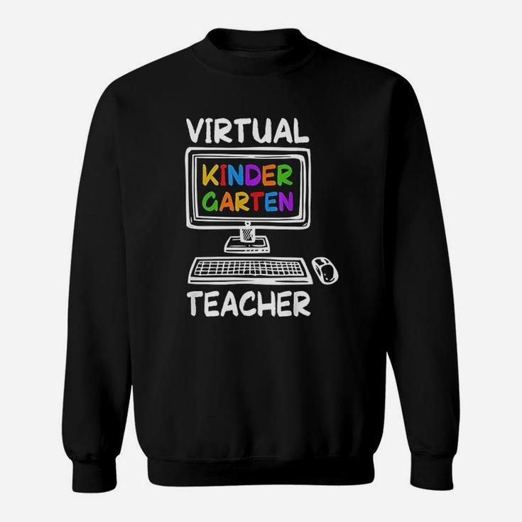Virtual Kindergarten Teacher Distance Learning Back To School Sweat Shirt