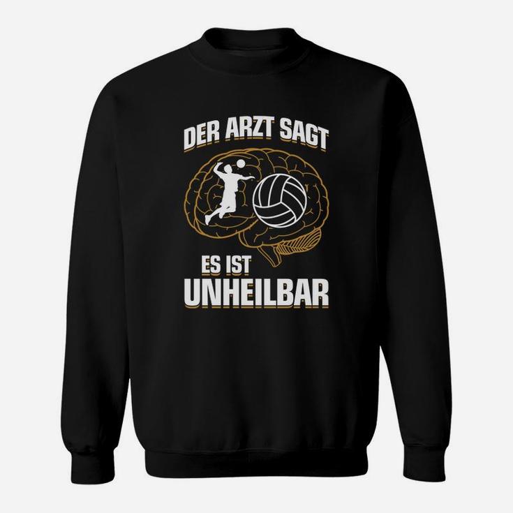 Volleyball Es Ist Unheilbar Geschenk Sweatshirt