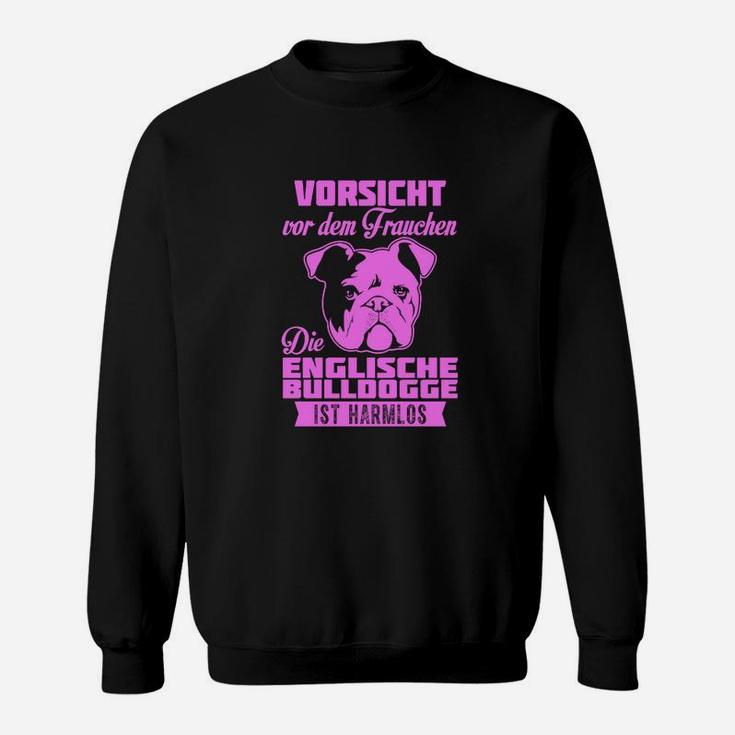 Vorsicht Frauchen Bulldogge Ist Harmlos Sweatshirt