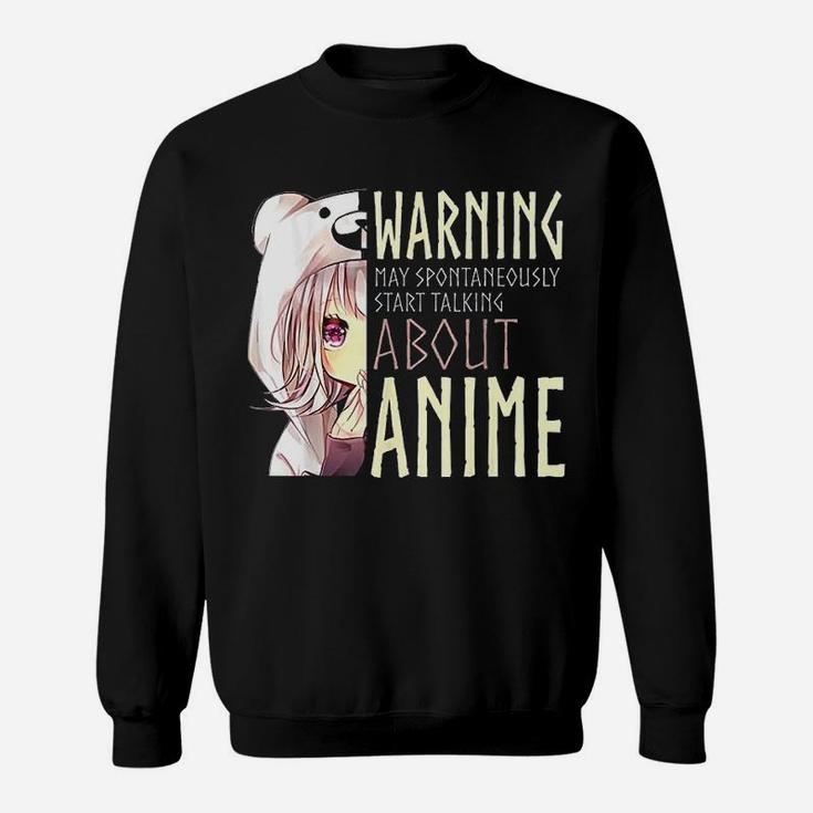 Warning May Spontaneously Start Talking About Anime Sweat Shirt