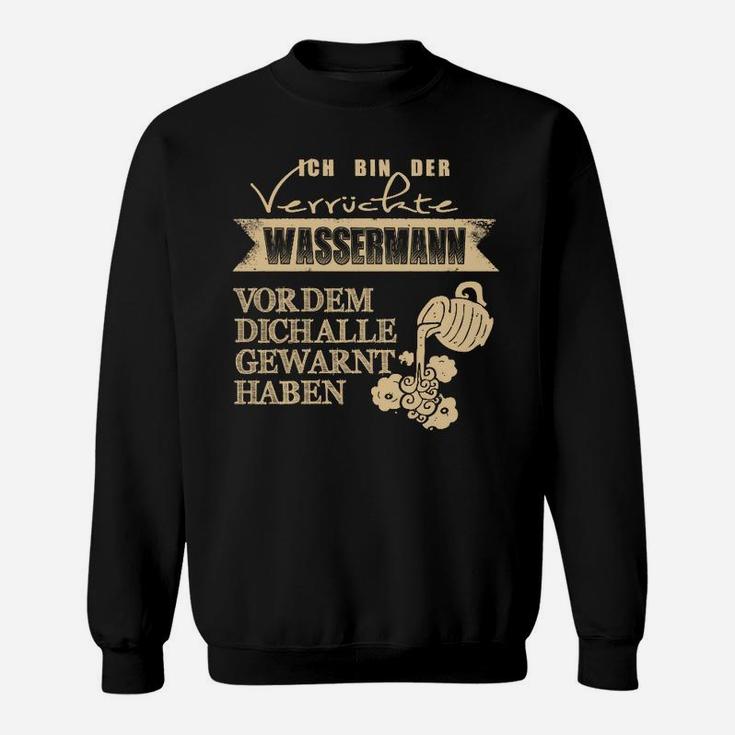 Wassermann Sweatshirt mit Spruch: Ich bin der verrückte Wassermann, Schwarz