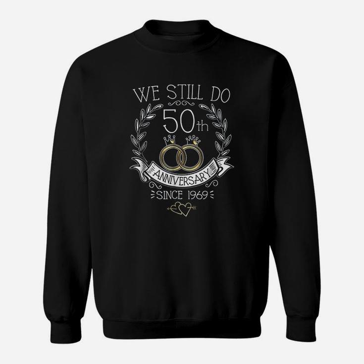 We Still Do 50th Anniversary Since Wedding Celebration Sweat Shirt