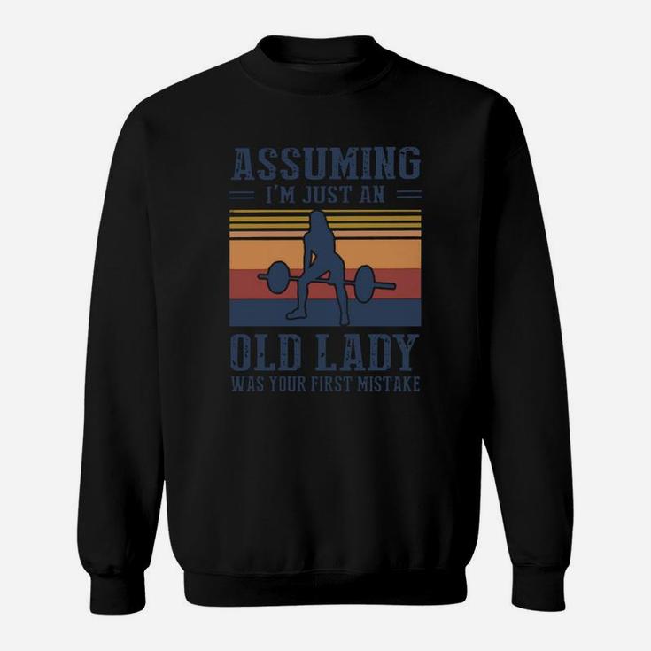 Weightlifting Assuming I’m Just An Old Lady Was Your First Mistake Vintage Shirt Sweat Shirt
