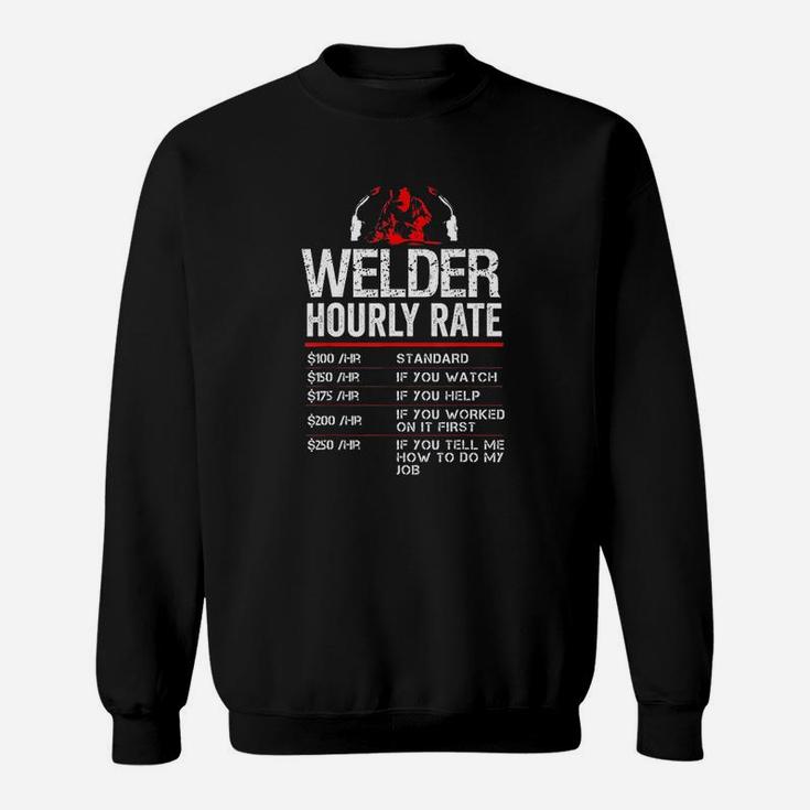 Welder Hourly Rate Funny Welding Gift For Metal Worker Sweat Shirt