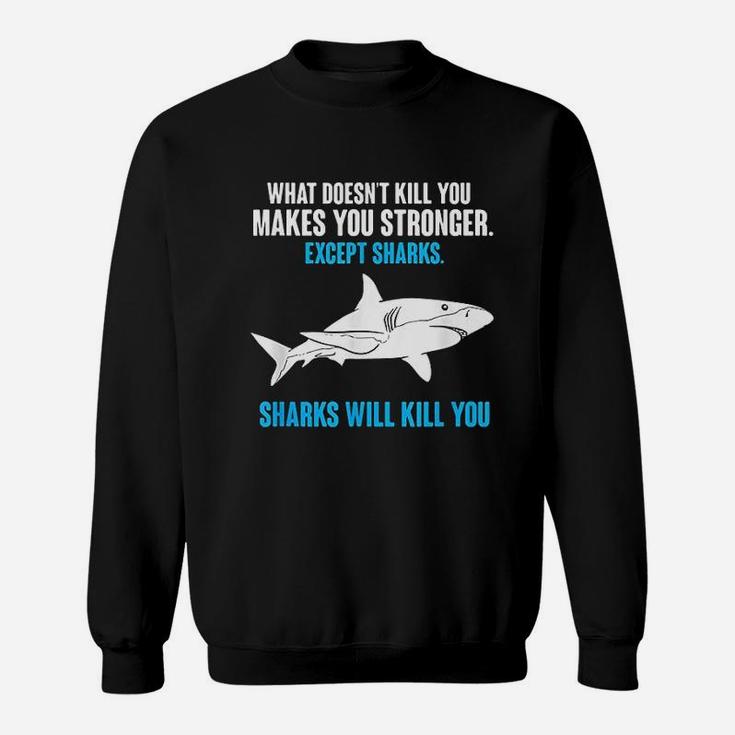 What Doesnt Kill You Makes You Stronger Funny Shark Sweat Shirt