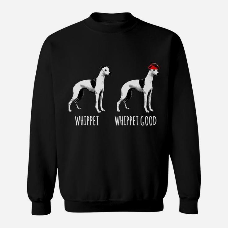 Whippet Whippet Good Funny Dog, gifts for dog lovers, dog dad gifts, dog gifts Sweat Shirt