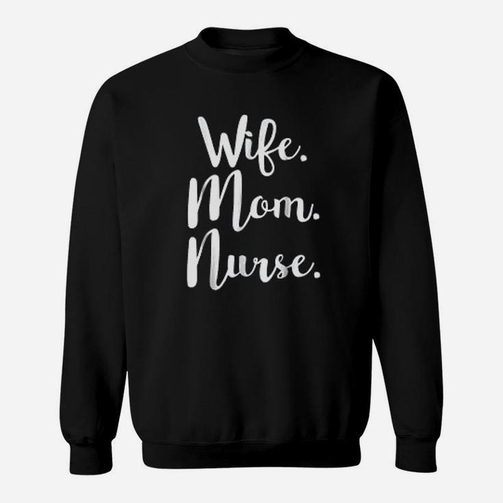 Wife Mom Nurse Mothers Day Gifts For Mommy Sweat Shirt