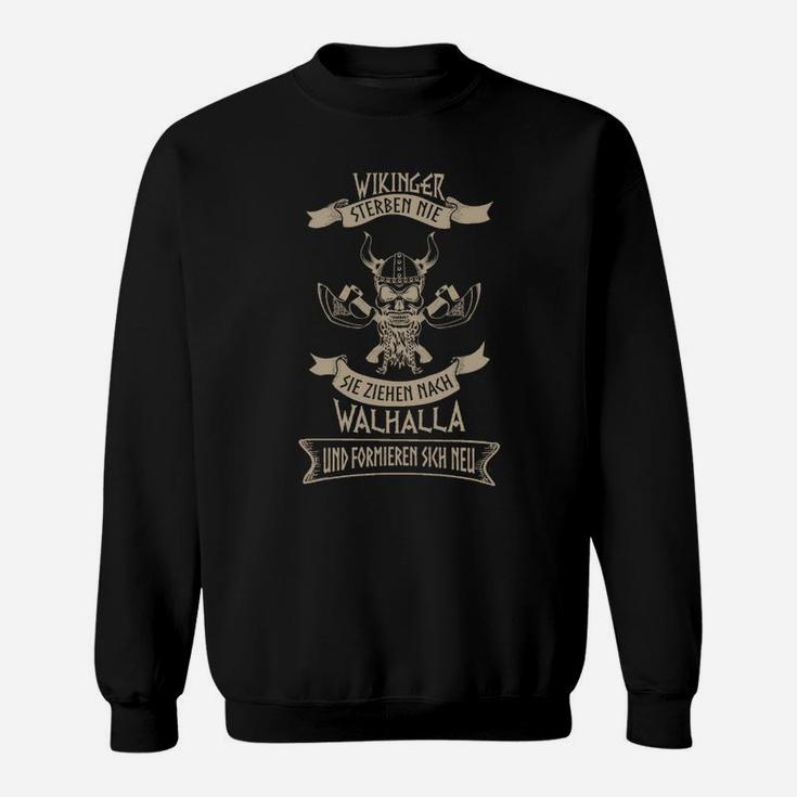 Wikinger Themen Sweatshirt Wikinger sterben nie - Walhalla Spruch Print