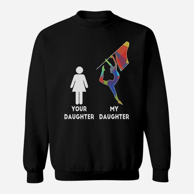Winter Guard Color Guard Mom Your Daughter My Daughter Sweat Shirt