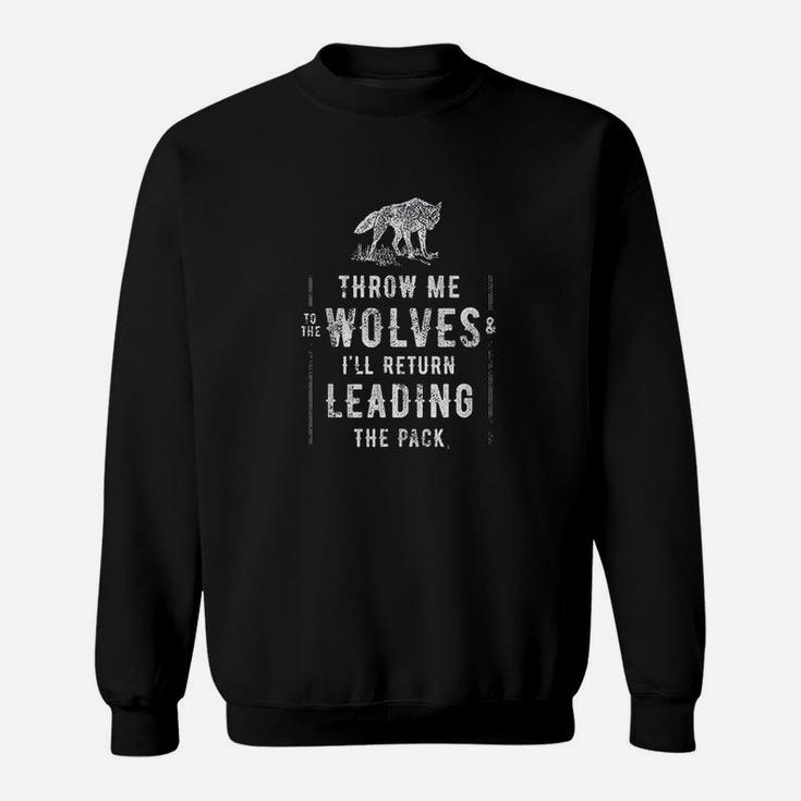 Wolf Throw Me To The Wolves Leadership Gift Sweat Shirt