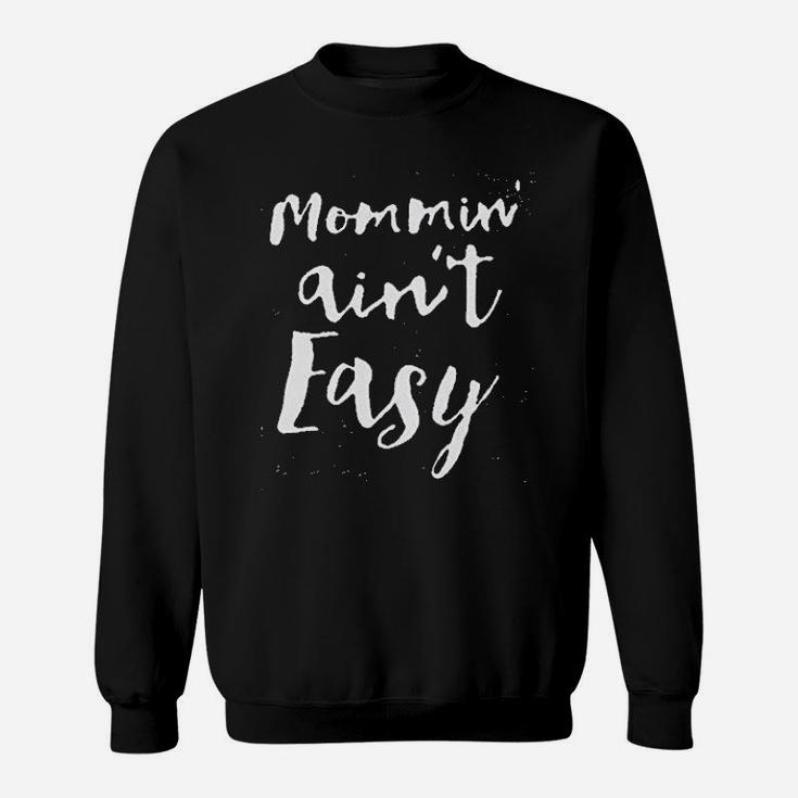 Women Gifts For Mom Mommin Aint Easy Sweat Shirt