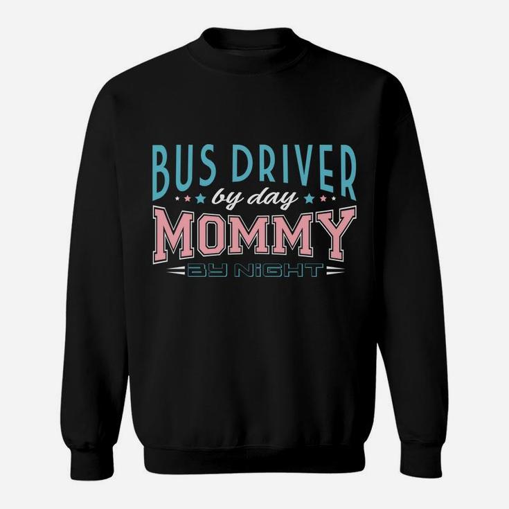 Womens Bus Driver By Day Mommy By Night Public Transit Job Sweat Shirt