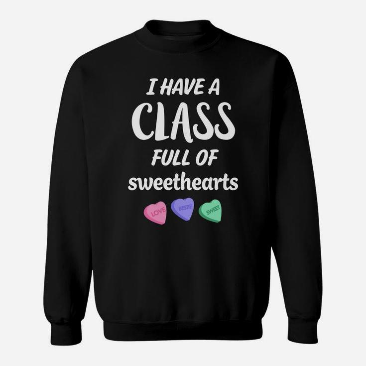 Womens I Have A Class Full Of Sweethearts Teachers Valentines Day T Sweat Shirt