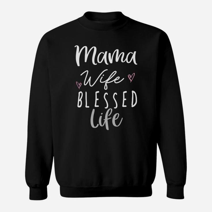 Womens Mama Wife Blessed Gift For Mom Funny Life Gifts Sweat Shirt