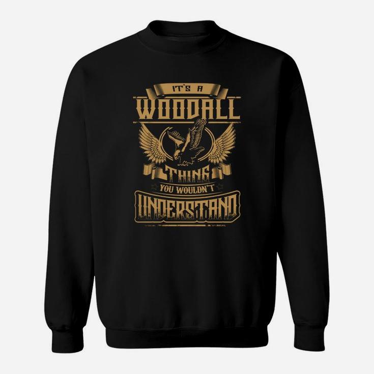 Woodall Shirt .its A Woodall Thing You Wouldnt Understand - Woodall Tee Shirt, Woodall Hoodie, Woodall Family, Woodall Tee, Woodall Name Sweat Shirt