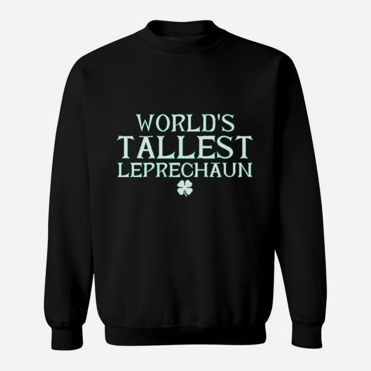 World Tallest Leprechaun St Patrick Day Saint Irish Sweat Shirt