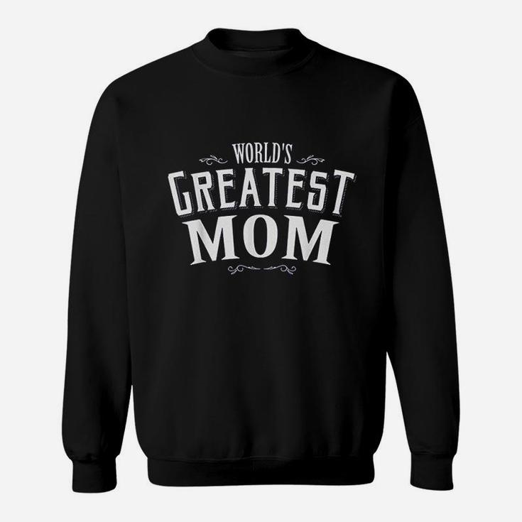 World's Greatest Mom Gift For Mother Mom Gifts Sweat Shirt