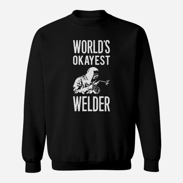 World's Okayest Welder Sweat Shirt