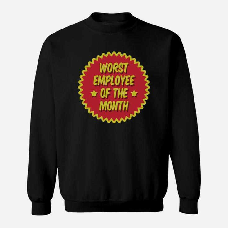 Worst Employee Of The Month Sweat Shirt