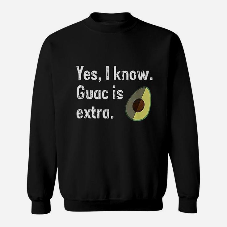 Yes I Know Guacamole Is Extra Funny Guacamole Guac Sweat Shirt