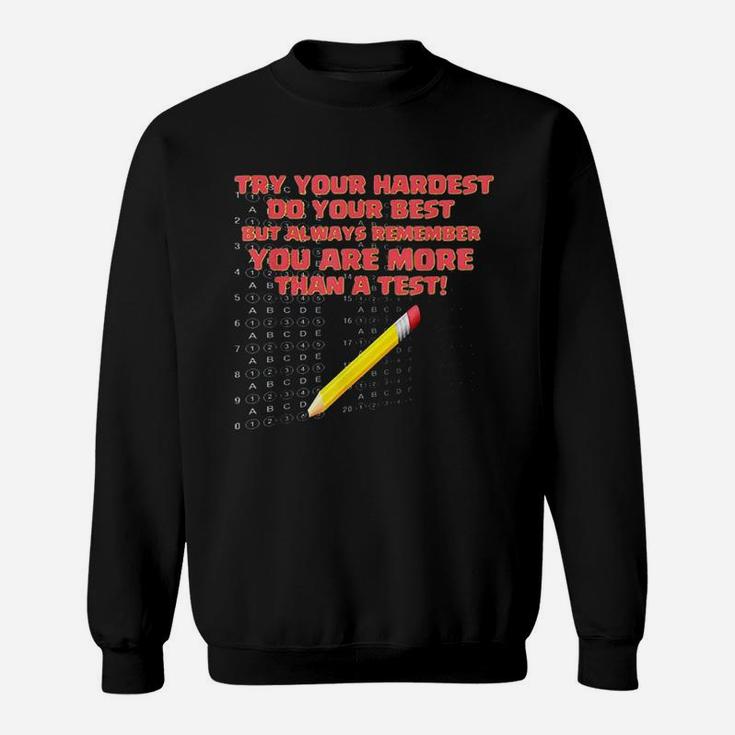 You Are More Than A Test Standardized Test Teacher Sweat Shirt