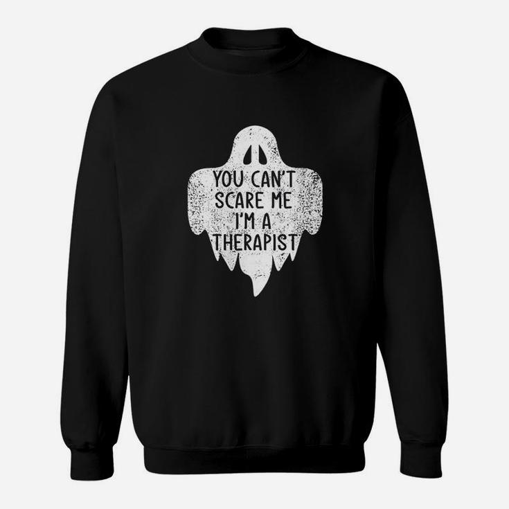 You Cant Scare Me Im A Therapist Costume Halloween Sweat Shirt