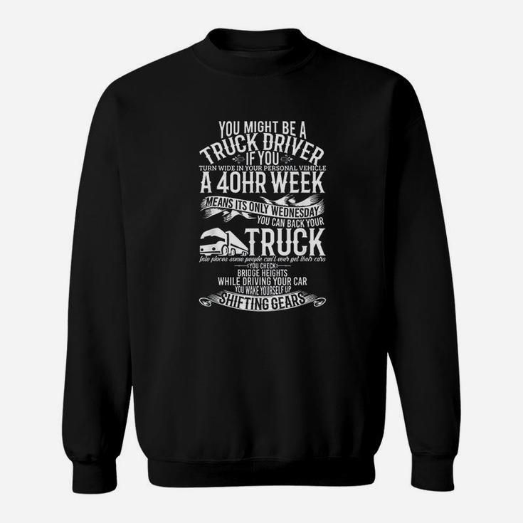 You Might Be A Truck Driver Funny Gift Trucker Sweat Shirt