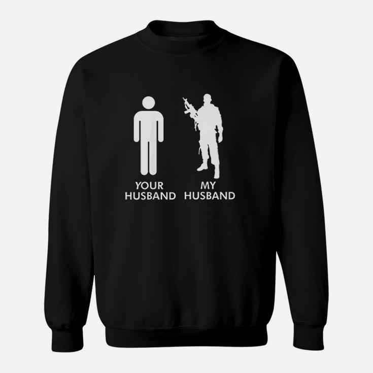 Your Husband Vs My Husband Army Wife Sweat Shirt