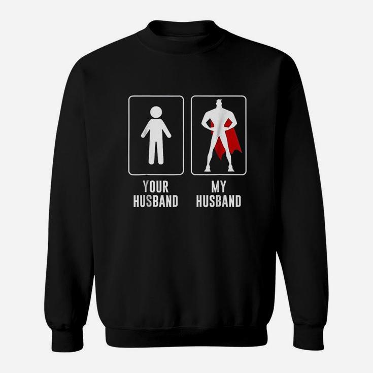 Your Husband Vs My Husband Superhero Wife Gift Sweat Shirt