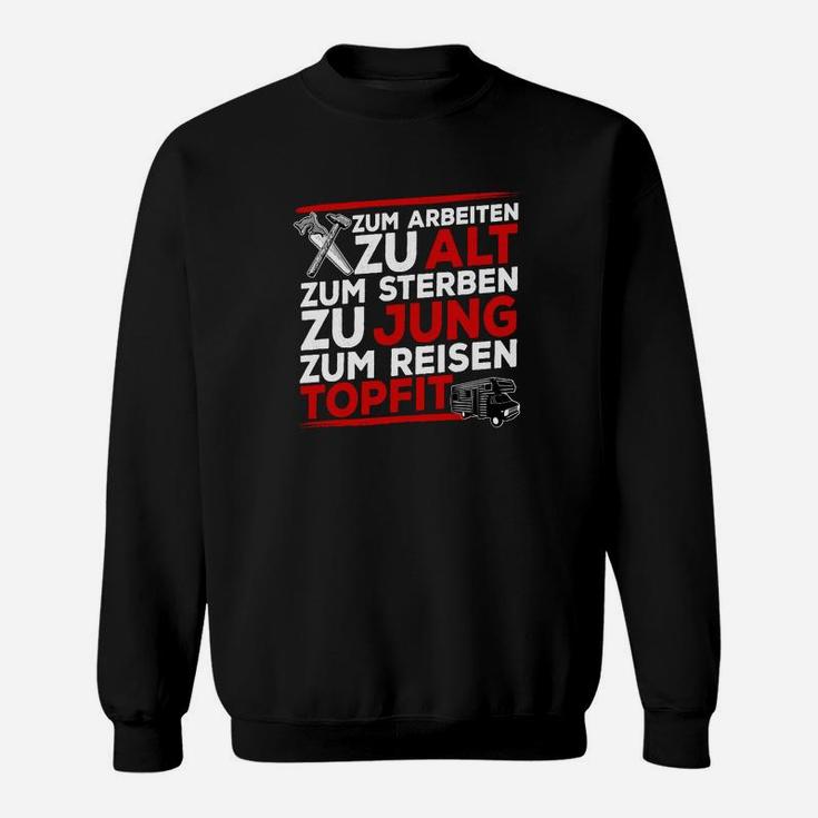 Zu alt zum Arbeiten Sweatshirt, Schwarz mit Reise-Spruch