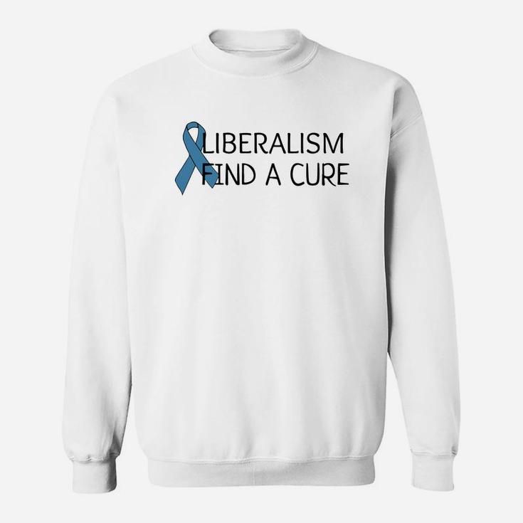 Liberalism Find A Cure Funny 