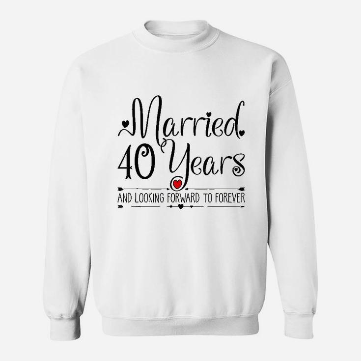40th Wedding Anniversary Gifts Her Just Married 40 Years Ago Sweatshirt