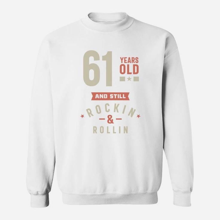 61 Years Old And Still Rocking And Rolling 2022 Sweatshirt