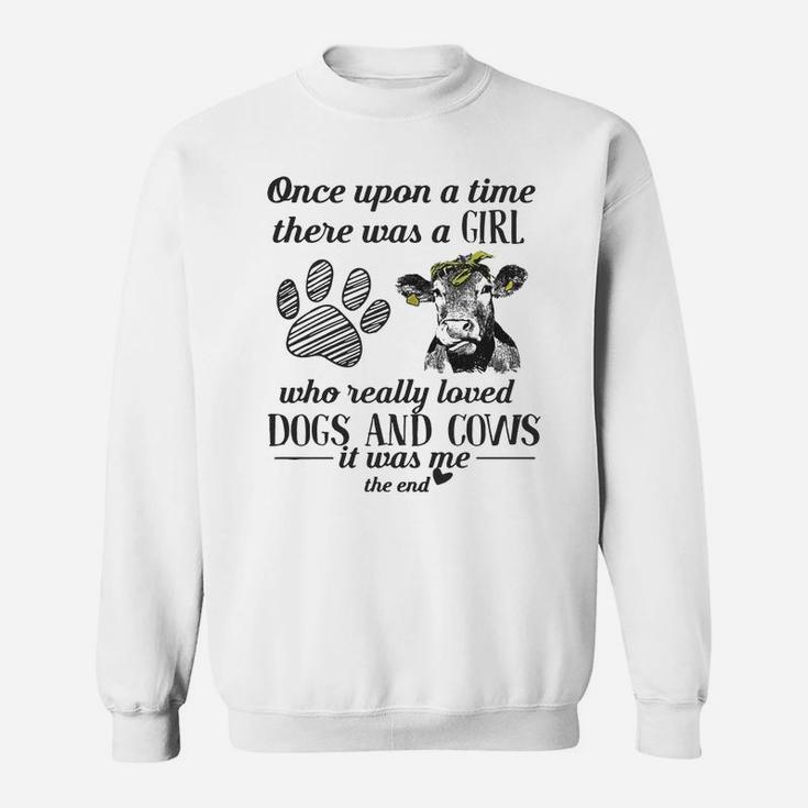 A Girl Who Really Loved Dogs And Cows It Was Me Sweat Shirt