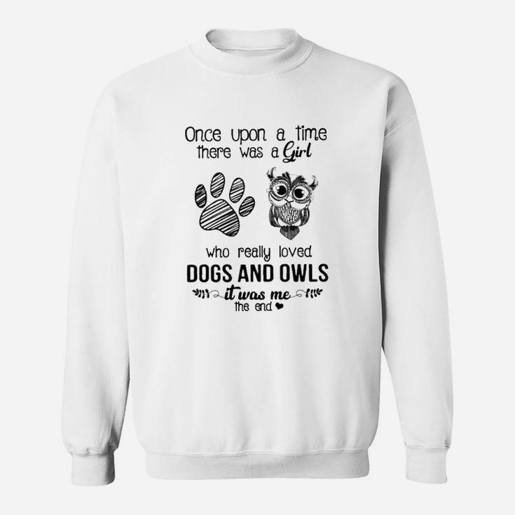 A Girl Who Really Loved Dogs And Owls Sweat Shirt