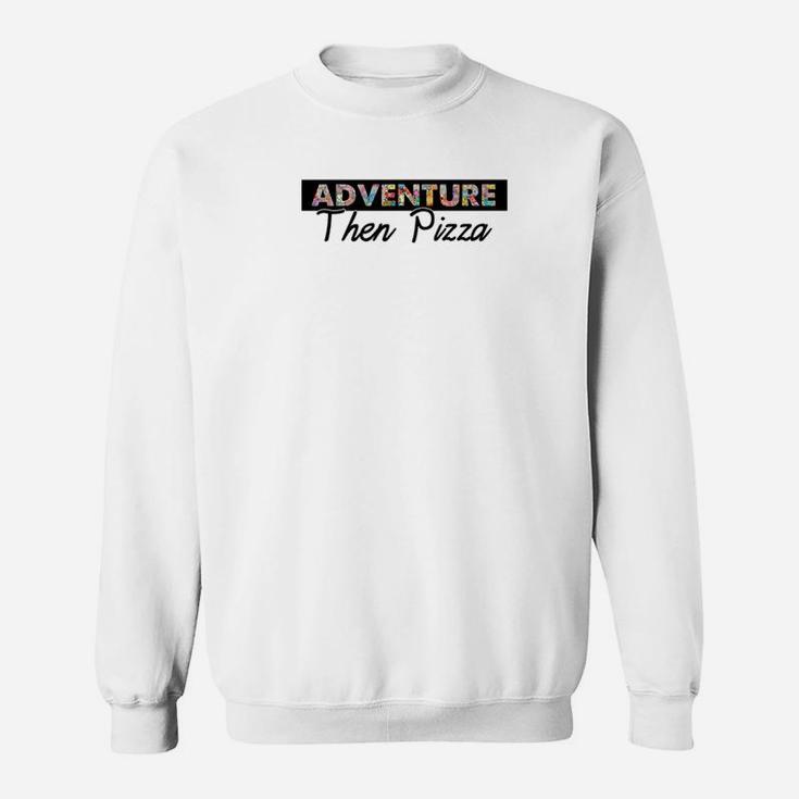 Adventure Pizza Funny Gift Fathers Day Clothing Outdoor Premium Sweat Shirt